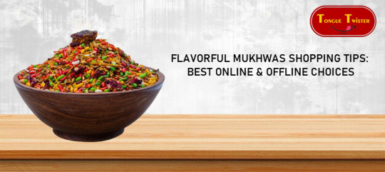 Flavorful Mukhwas Shopping Tips: Best Online & Offline Choices | Tongue Twister