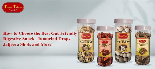 How to Choose the Best Gut-Friendly Digestive Snack | Tamarind Drops, Jaljeera Shots and More