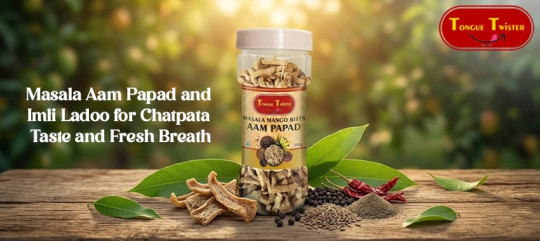 Masala Aam Papad and Imli Ladoo for Chatpata Taste and Fresh Breath